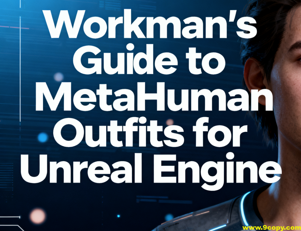 Workman’s Guide to MetaHuman Outfits for Unreal Engine