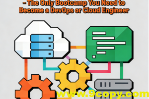 DevOps 训练营 – 成为DevOps或云工程师唯一需要参加的训练营(英文版)